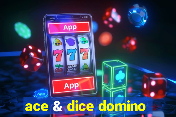 ace & dice domino